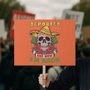 Deported And Now I'm Back Protest Sign Funny Mexican Sugar Skull TS09 Horizontal 18" × 24" Orange Print Your Wear