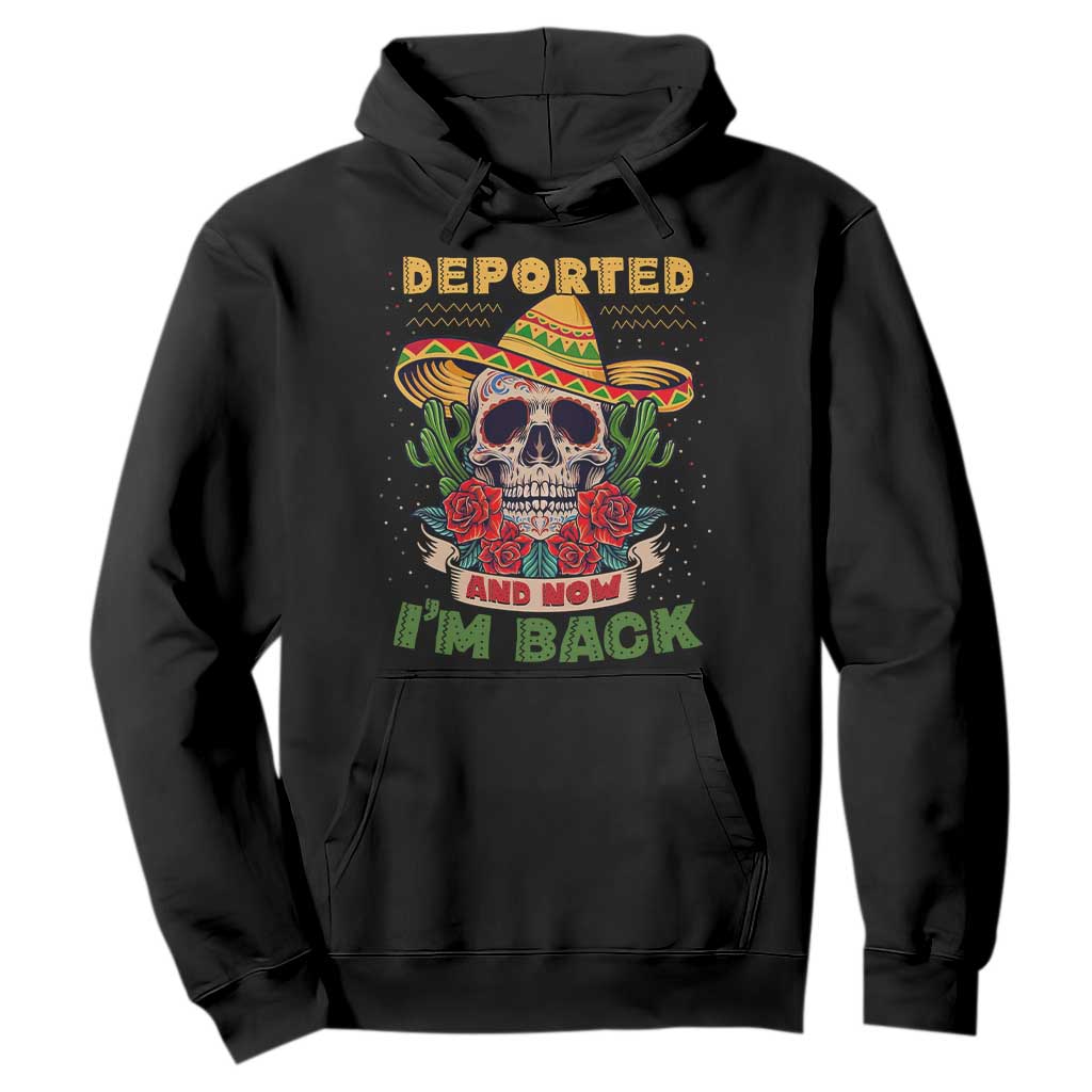 Deported And Now I'm Back Hoodie Funny Mexican Sugar Skull TS09 Black Print Your Wear
