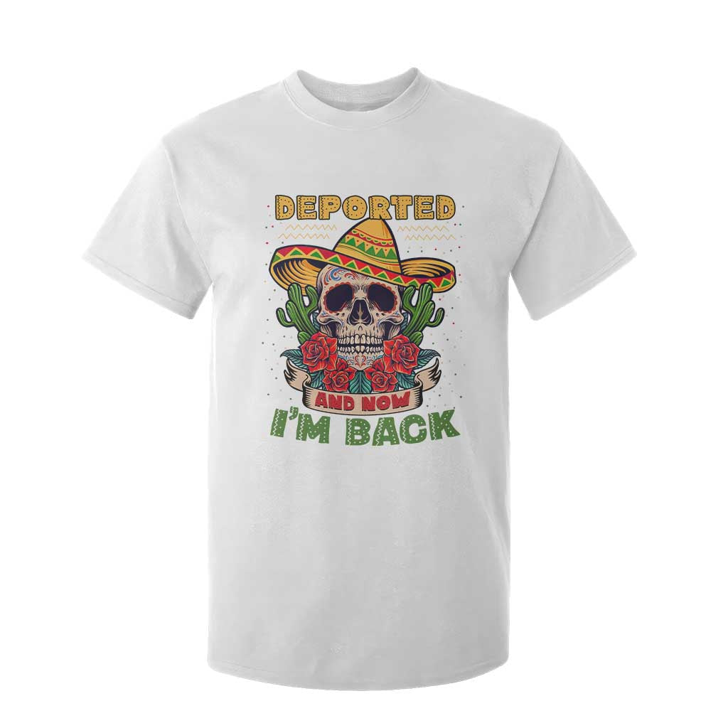 Deported And Now I'm Back T Shirt For Kid Funny Mexican Sugar Skull TS09 White Print Your Wear