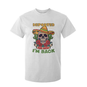 Deported And Now I'm Back T Shirt For Kid Funny Mexican Sugar Skull TS09 White Print Your Wear