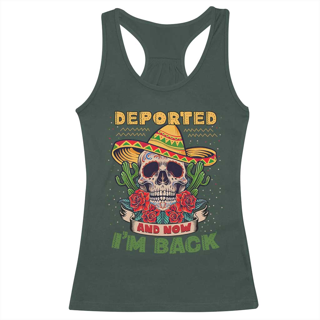 Deported And Now I'm Back Racerback Tank Top Funny Mexican Sugar Skull TS09 Dark Forest Green Print Your Wear