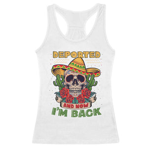 Deported And Now I'm Back Racerback Tank Top Funny Mexican Sugar Skull TS09 White Print Your Wear