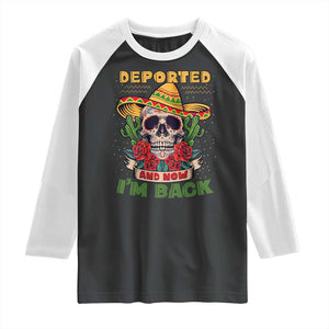 Deported And Now I'm Back Raglan Shirt Funny Mexican Sugar Skull TS09 Black White Print Your Wear
