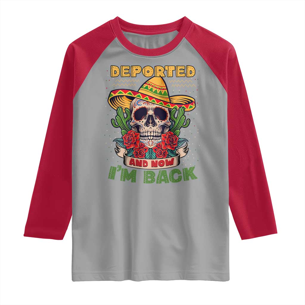 Deported And Now I'm Back Raglan Shirt Funny Mexican Sugar Skull TS09 Sport Gray Red Print Your Wear