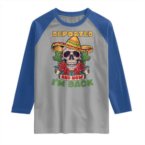 Deported And Now I'm Back Raglan Shirt Funny Mexican Sugar Skull TS09 Sport Gray Royal Print Your Wear