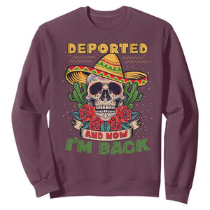 Deported And Now I'm Back Sweatshirt Funny Mexican Sugar Skull TS09 Maroon Print Your Wear