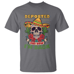 Deported And Now I'm Back T Shirt Funny Mexican Sugar Skull TS09 Charcoal Print Your Wear