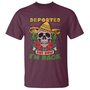 Deported And Now I'm Back T Shirt Funny Mexican Sugar Skull TS09 Maroon Print Your Wear