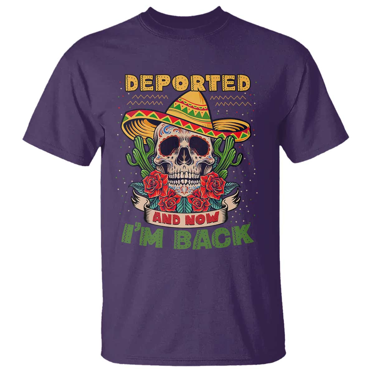 Deported And Now I'm Back T Shirt Funny Mexican Sugar Skull TS09 Purple Print Your Wear