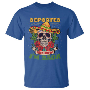 Deported And Now I'm Back T Shirt Funny Mexican Sugar Skull TS09 Royal Blue Print Your Wear