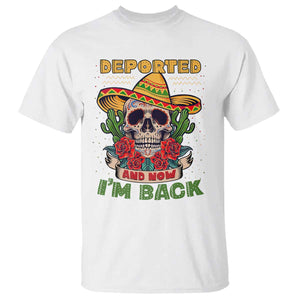 Deported And Now I'm Back T Shirt Funny Mexican Sugar Skull TS09 White Print Your Wear