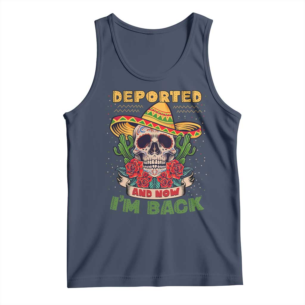 Deported And Now I'm Back Tank Top Funny Mexican Sugar Skull TS09 Navy Print Your Wear