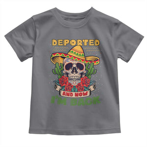 Deported And Now I'm Back Toddler T Shirt Funny Mexican Sugar Skull TS09 Charcoal Print Your Wear