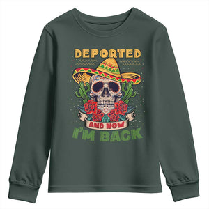 Deported And Now I'm Back Youth Sweatshirt Funny Mexican Sugar Skull TS09 Dark Forest Green Print Your Wear