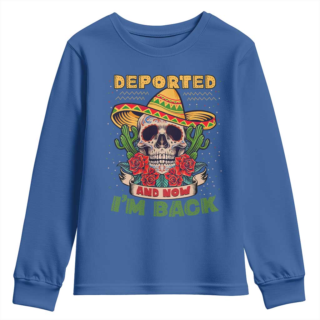 Deported And Now I'm Back Youth Sweatshirt Funny Mexican Sugar Skull TS09 Royal Blue Print Your Wear