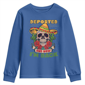 Deported And Now I'm Back Youth Sweatshirt Funny Mexican Sugar Skull TS09 Royal Blue Print Your Wear