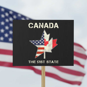 Canada The 51st State Protest Sign Maple Canadian American Flag TS09 Horizontal 18" × 24" Black Print Your Wear