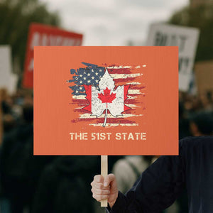 Canada The 51st State Protest Sign Canadian Maple American Flag TS09 Horizontal 18" × 24" Orange Print Your Wear