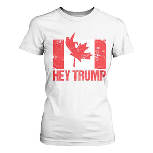Hey Trump Canada Flag T Shirt For Women TS09 White Print Your Wear