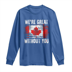 Canadian Pride Long Sleeve Shirt Were Great Without You Canada Flag TS09 Royal Blue Print Your Wear