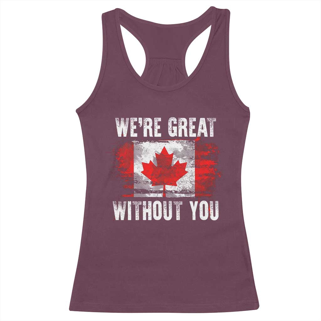 Canadian Pride Racerback Tank Top Were Great Without You Canada Flag TS09 Maroon Print Your Wear