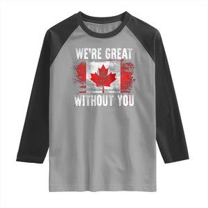 Canadian Pride Raglan Shirt Were Great Without You Canada Flag TS09 Sport Gray Black Print Your Wear