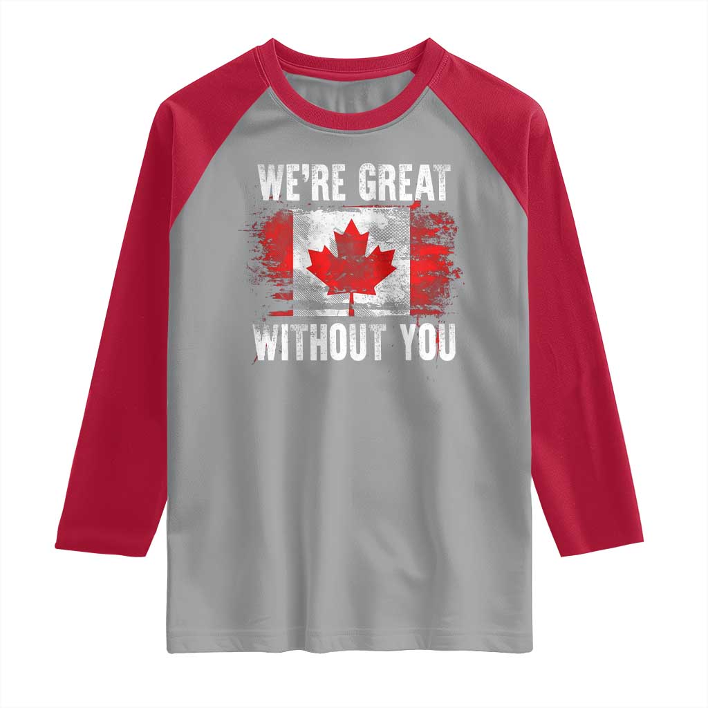 Canadian Pride Raglan Shirt Were Great Without You Canada Flag TS09 Sport Gray Red Print Your Wear