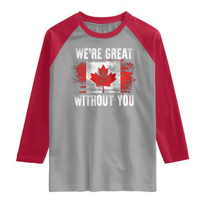 Canadian Pride Raglan Shirt Were Great Without You Canada Flag TS09 Sport Gray Red Print Your Wear