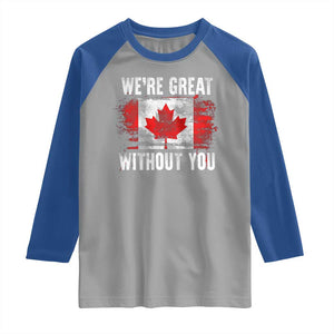 Canadian Pride Raglan Shirt Were Great Without You Canada Flag TS09 Sport Gray Royal Print Your Wear