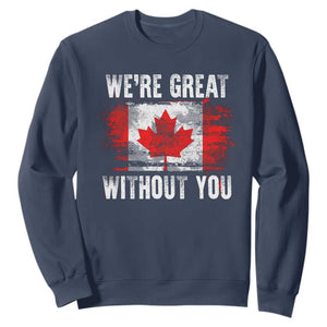 Canadian Pride Sweatshirt Were Great Without You Canada Flag TS09 Navy Print Your Wear