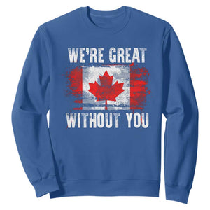 Canadian Pride Sweatshirt Were Great Without You Canada Flag TS09 Royal Blue Print Your Wear