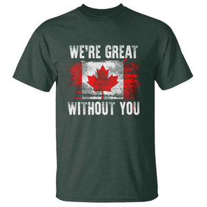 Canadian Pride T Shirt Were Great Without You Canada Flag TS09 Dark Forest Green Print Your Wear