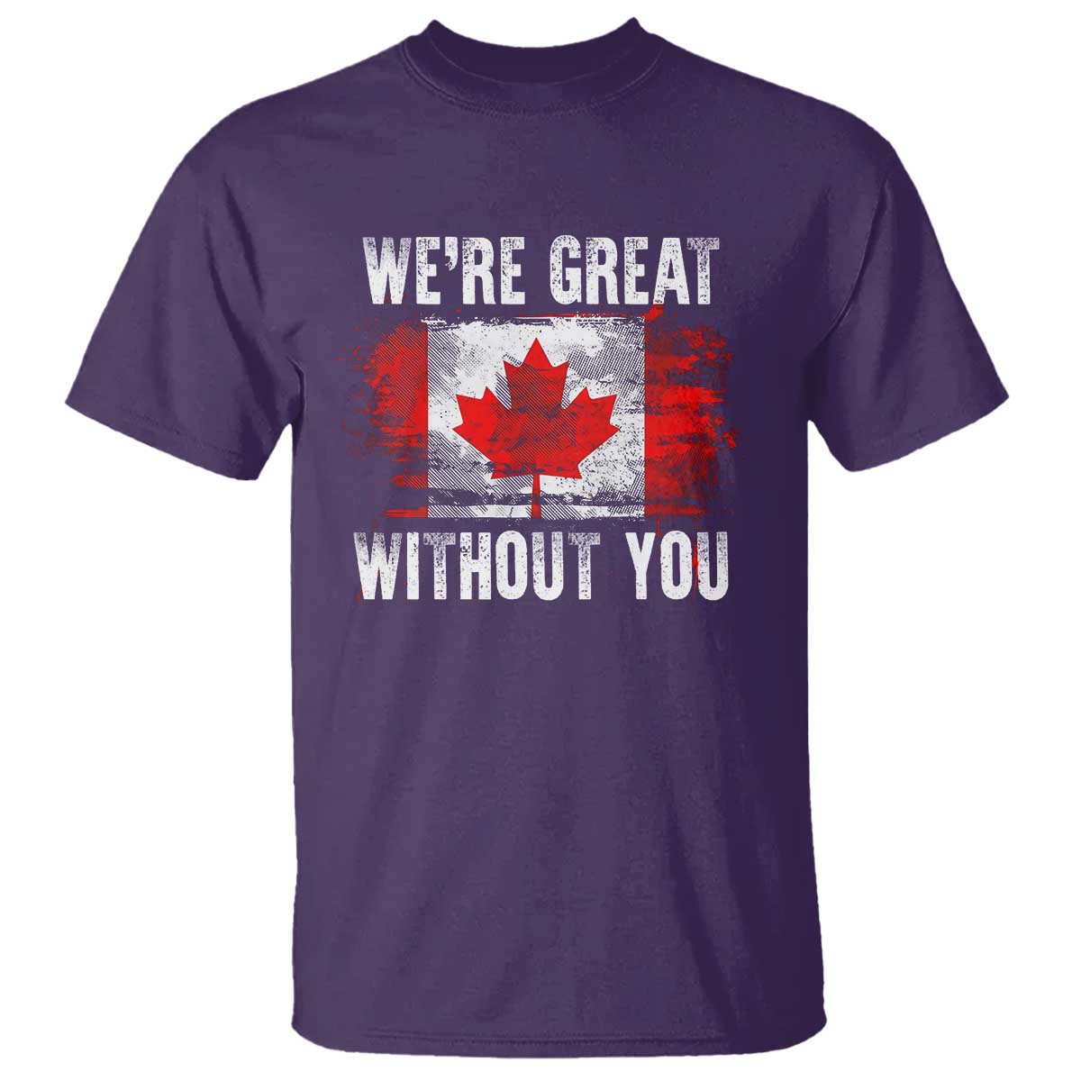 Canadian Pride T Shirt Were Great Without You Canada Flag TS09 Purple Print Your Wear