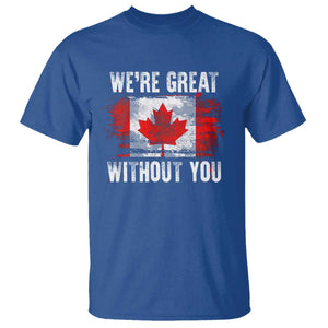Canadian Pride T Shirt Were Great Without You Canada Flag TS09 Royal Blue Print Your Wear