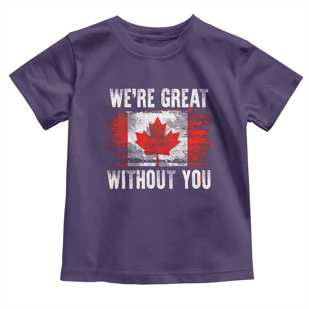 Canadian Pride Toddler T Shirt Were Great Without You Canada Flag TS09 Purple Print Your Wear