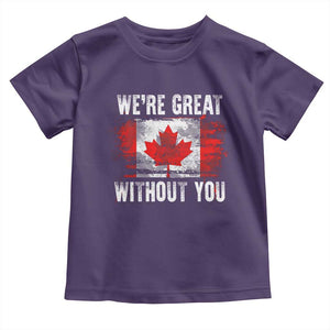 Canadian Pride Toddler T Shirt Were Great Without You Canada Flag TS09 Purple Print Your Wear