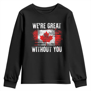 Canadian Pride Youth Sweatshirt Were Great Without You Canada Flag TS09 Black Print Your Wear