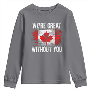 Canadian Pride Youth Sweatshirt Were Great Without You Canada Flag TS09 Charcoal Print Your Wear