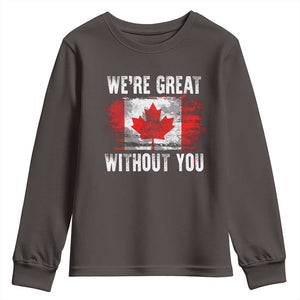 Canadian Pride Youth Sweatshirt Were Great Without You Canada Flag TS09 Dark Chocolate Print Your Wear