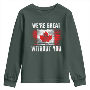 Canadian Pride Youth Sweatshirt Were Great Without You Canada Flag TS09 Dark Forest Green Print Your Wear