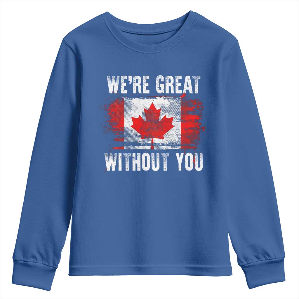 Canadian Pride Youth Sweatshirt Were Great Without You Canada Flag TS09 Royal Blue Print Your Wear