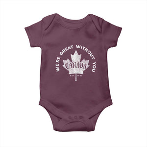 Canadian Were Great Without You Baby Onesie TS09 Maroon Print Your Wear