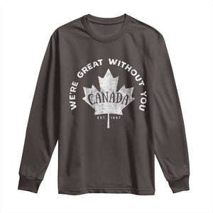 Canadian Were Great Without You Long Sleeve Shirt TS09 Dark Chocolate Print Your Wear
