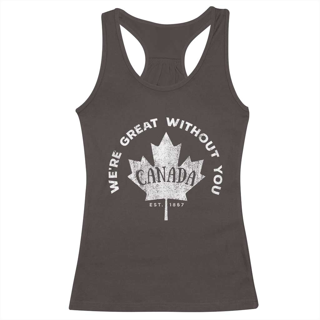 Canadian Were Great Without You Racerback Tank Top TS09 Dark Chocolate Print Your Wear