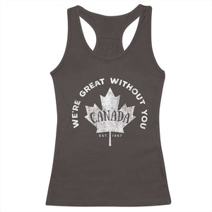 Canadian Were Great Without You Racerback Tank Top TS09 Dark Chocolate Print Your Wear