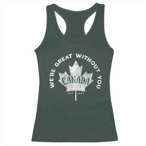 Canadian Were Great Without You Racerback Tank Top TS09 Dark Forest Green Print Your Wear