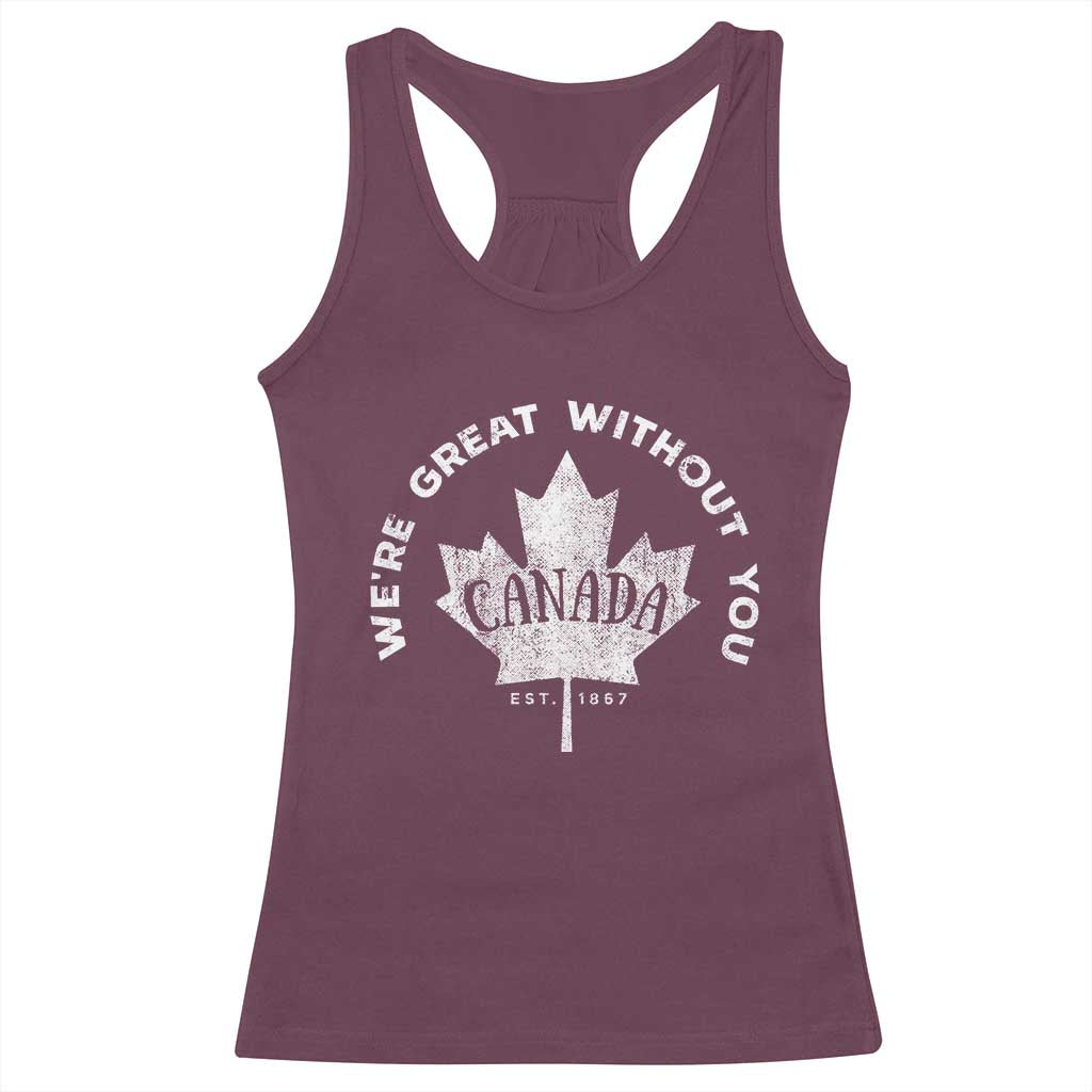 Canadian Were Great Without You Racerback Tank Top TS09 Maroon Print Your Wear