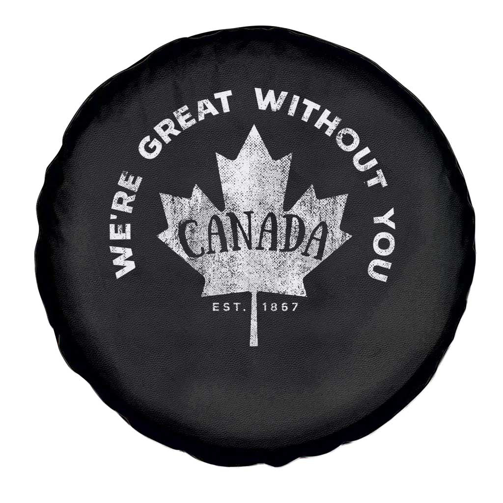 Canadian Were Great Without You Spare Tire Cover TS09 Print Your Wear