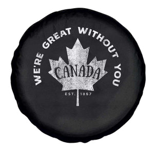 Canadian Were Great Without You Spare Tire Cover TS09 Print Your Wear