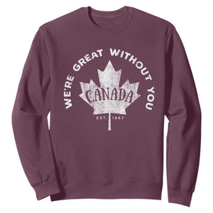 Canadian Were Great Without You Sweatshirt TS09 Maroon Print Your Wear